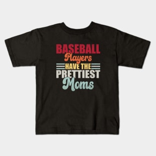 Baseball Players Have The Prettiest Moms Baseball Mom Kids T-Shirt